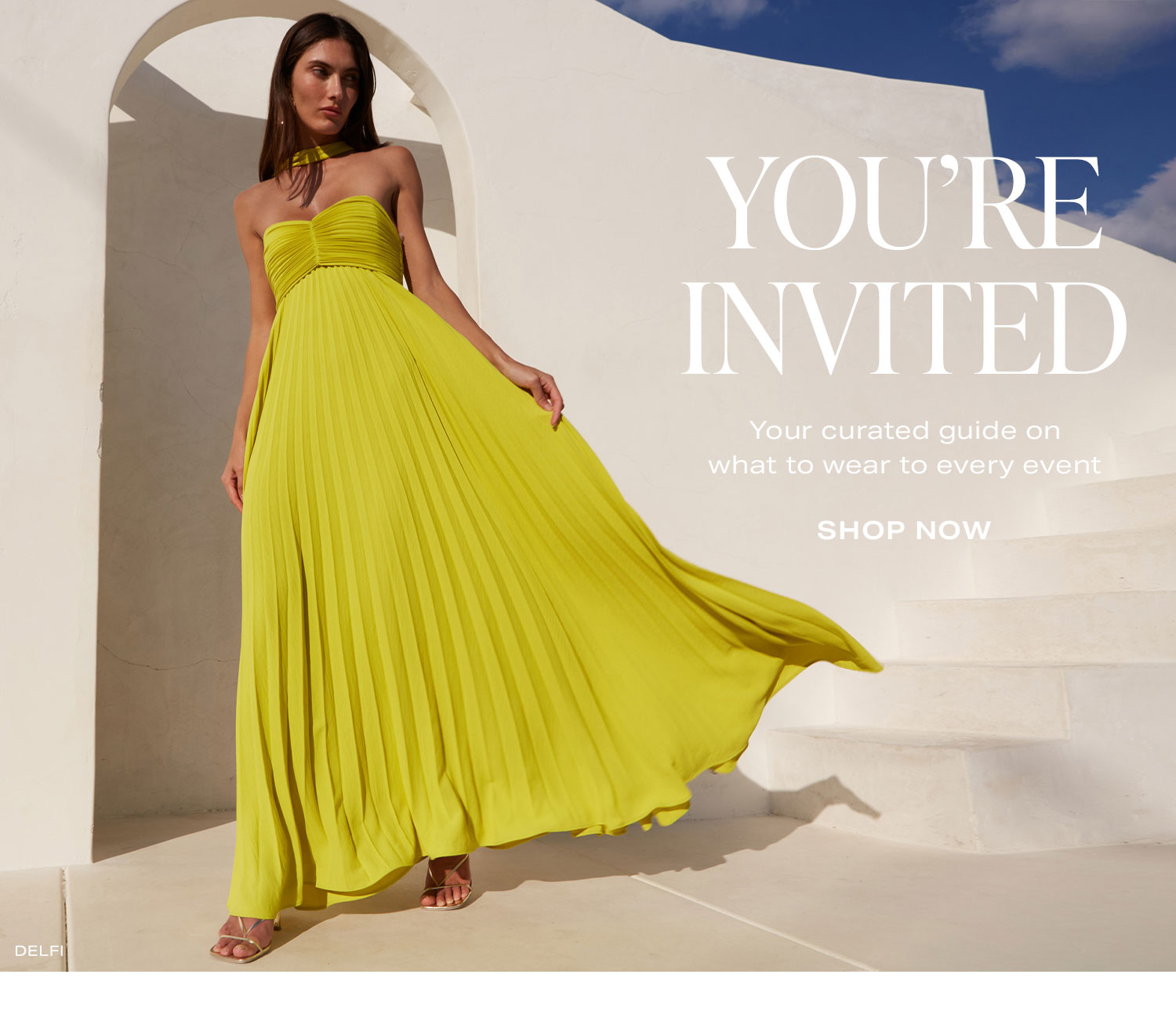 You’re Invited. Your curated guide on what to wear to every event. Shop Now.