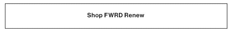 Shop FWRD Renew