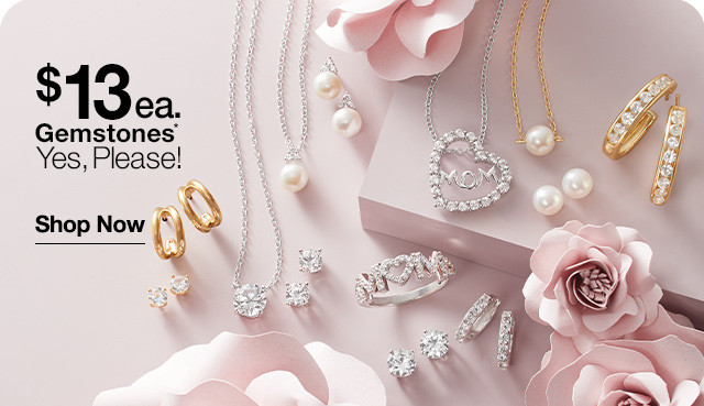 $13 each Gemstones* Yes, Please! Shop Now