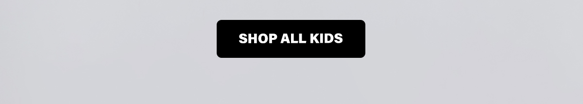 SHOP ALL KIDS