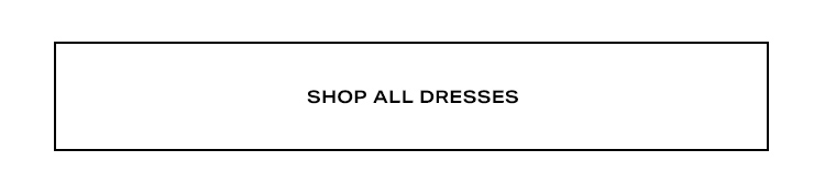 Dress For Your Every Mood - Shop All Dresses