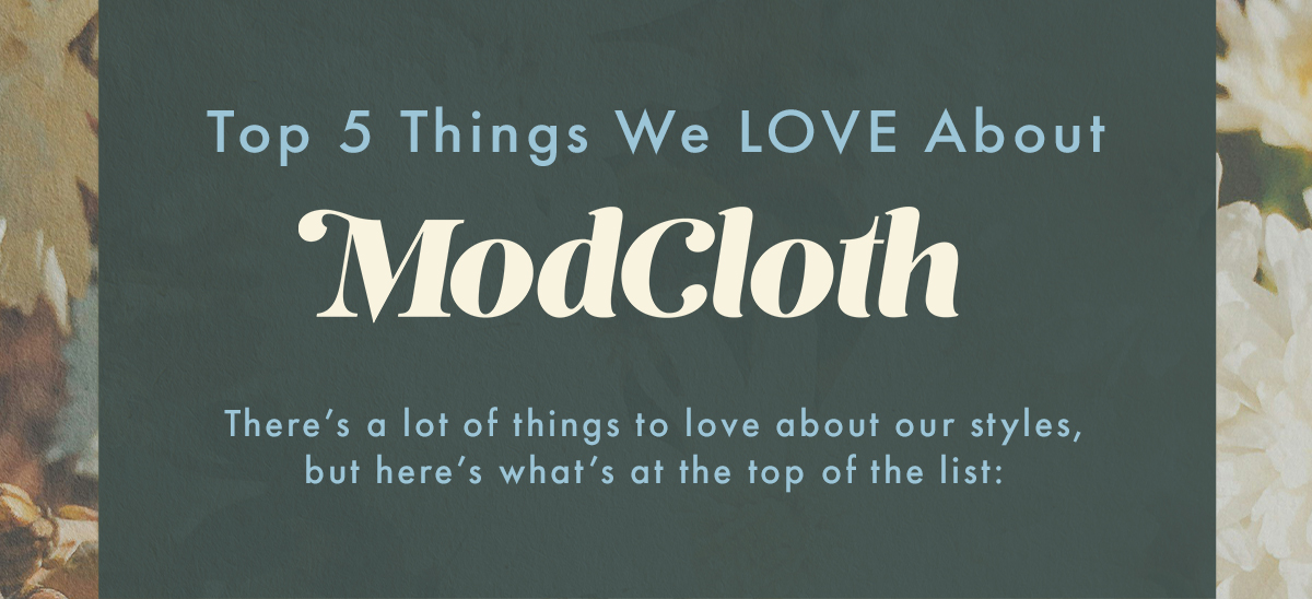 Top 5 Things We LOVE About ModCloth