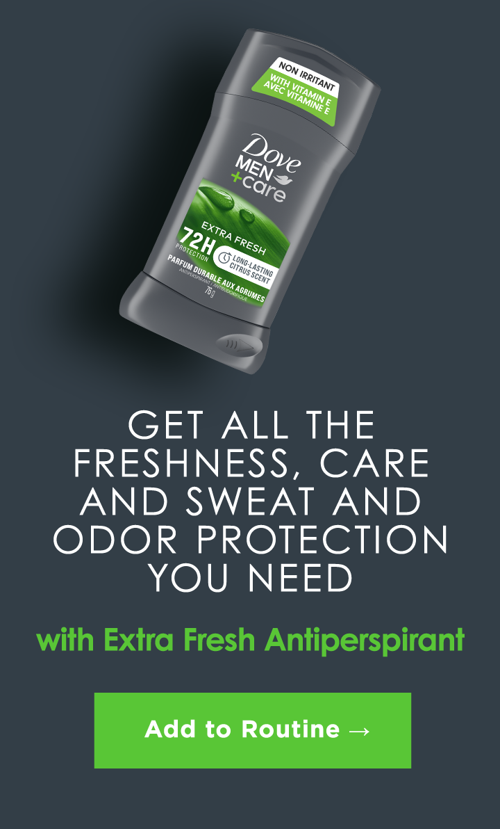 Get all the freshness, care and sweat and odor protection you need
with Extra Fresh Antiperspirant