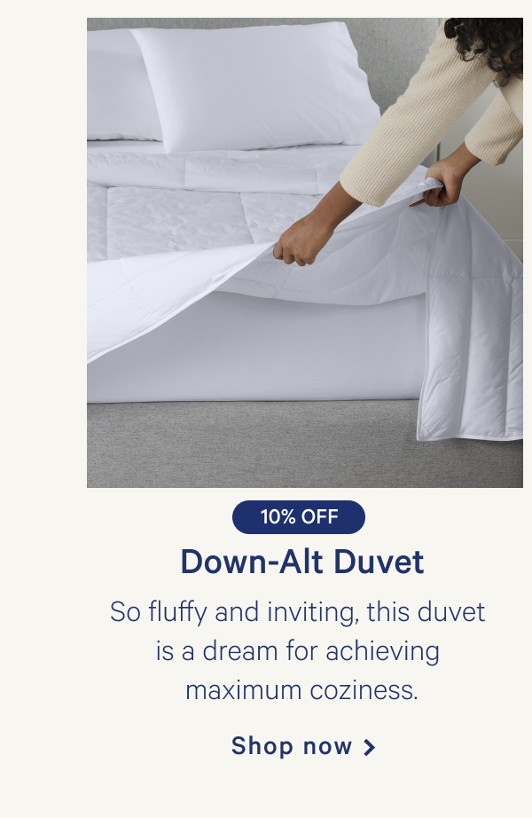 Down-Alt Duvet >> So fluffy and inviting, this duvet is a dream for achieving maximum coziness. >> Shop now >> 