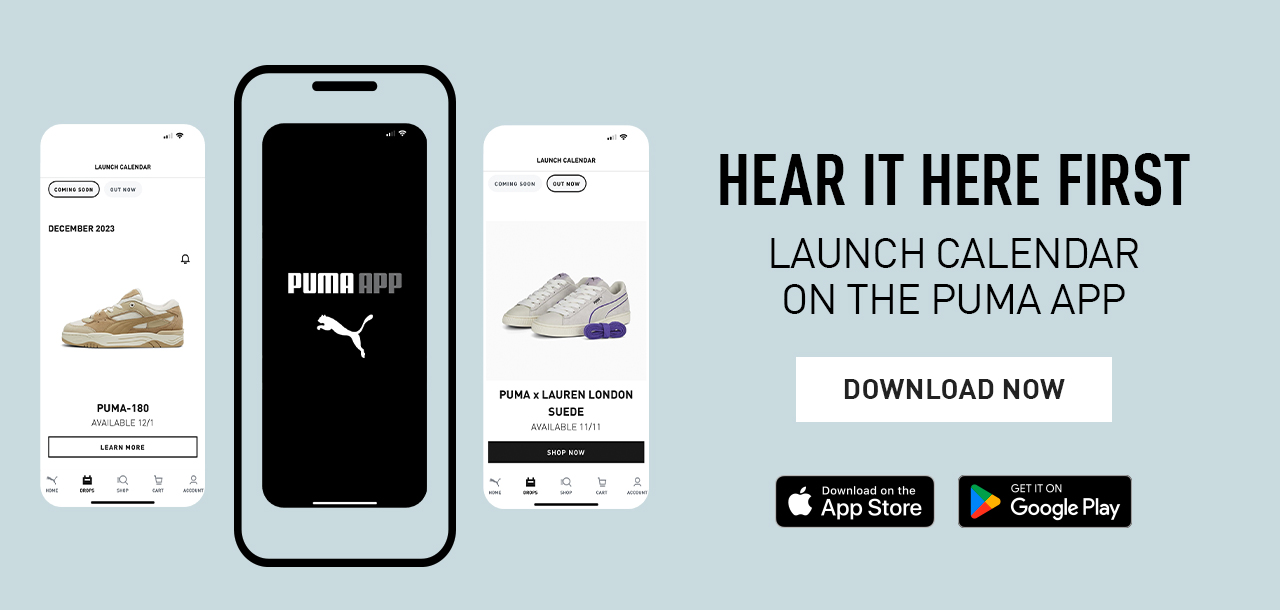 HEAR IT HERE FIRST | LAUNCH CALENDAR ON THE PUMA APP | DOWNLOAD NOW