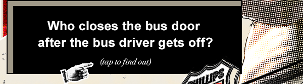 Who closes the bus door after the bus driver gets off? Tap to find out.