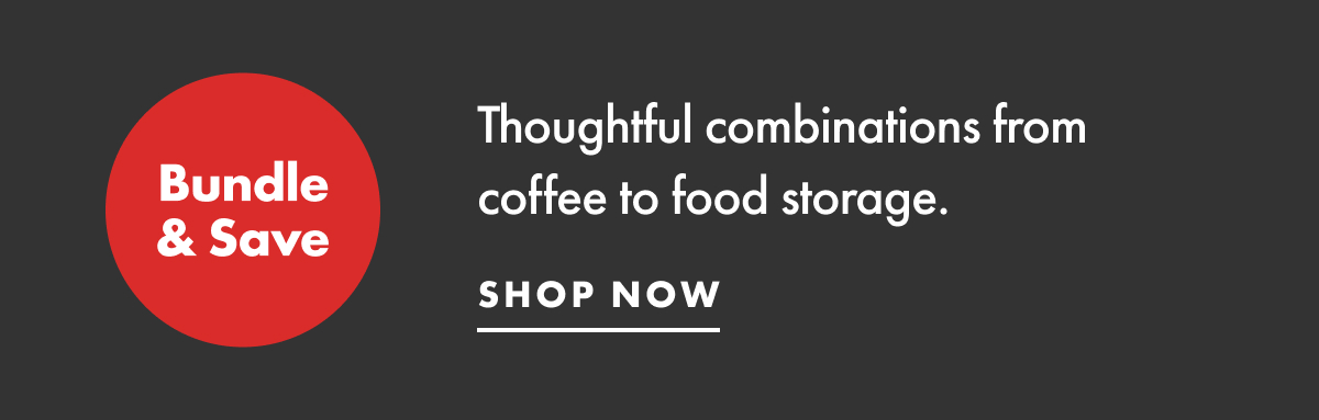 Thoughtful combinations from coffee to food storage.