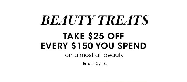 Beauty Treats: Take $25 off every $150