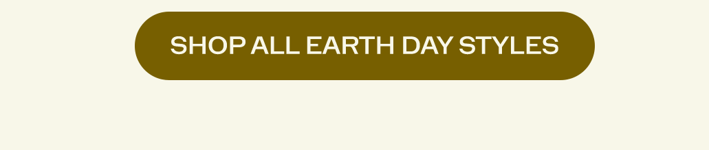 Shop all earth day styles