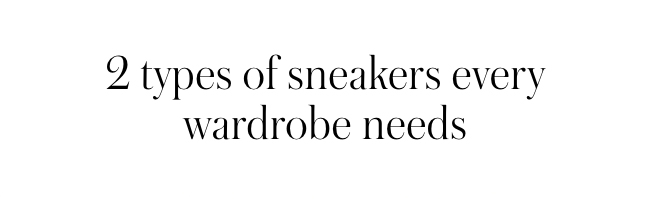 2 types of sneakers every wardrobe needs