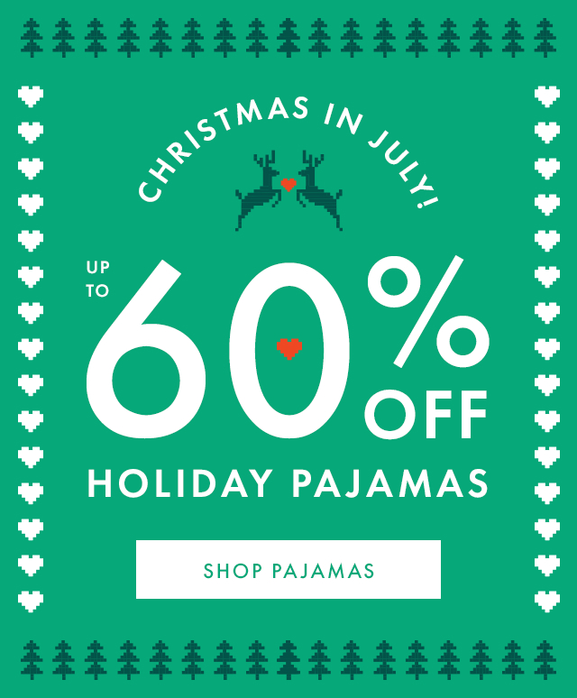 CHRISTMAS IN JULY! | UP TO 60% OFF HOLIDAY PAJAMAS | SHOP PAJAMAS