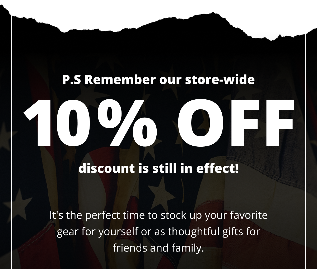 P.S Remember, our store-wide 10% off discount is still in effect!   It's the perfect time to stock up your favorite gear for yourself or as thoughtful gifts for friends and family.