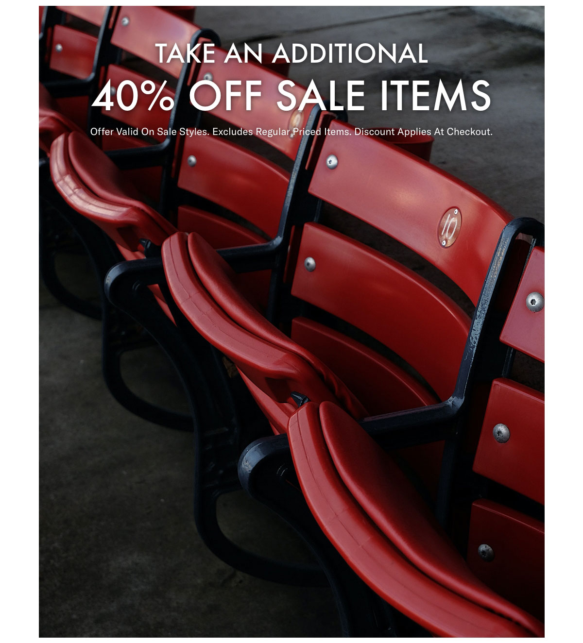 TAKE AN ADDITIONAL 40% OFF SALE ITEMS - Excludes regular priced items