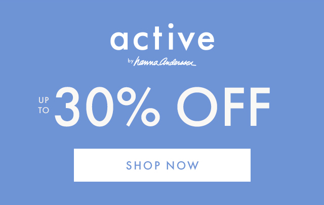 active by hannaandersson | UP TO 30% OFF | SHOP NOW