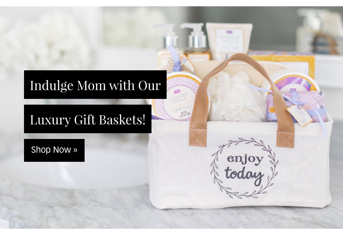 Shop Mother's Day Gift Baskets »