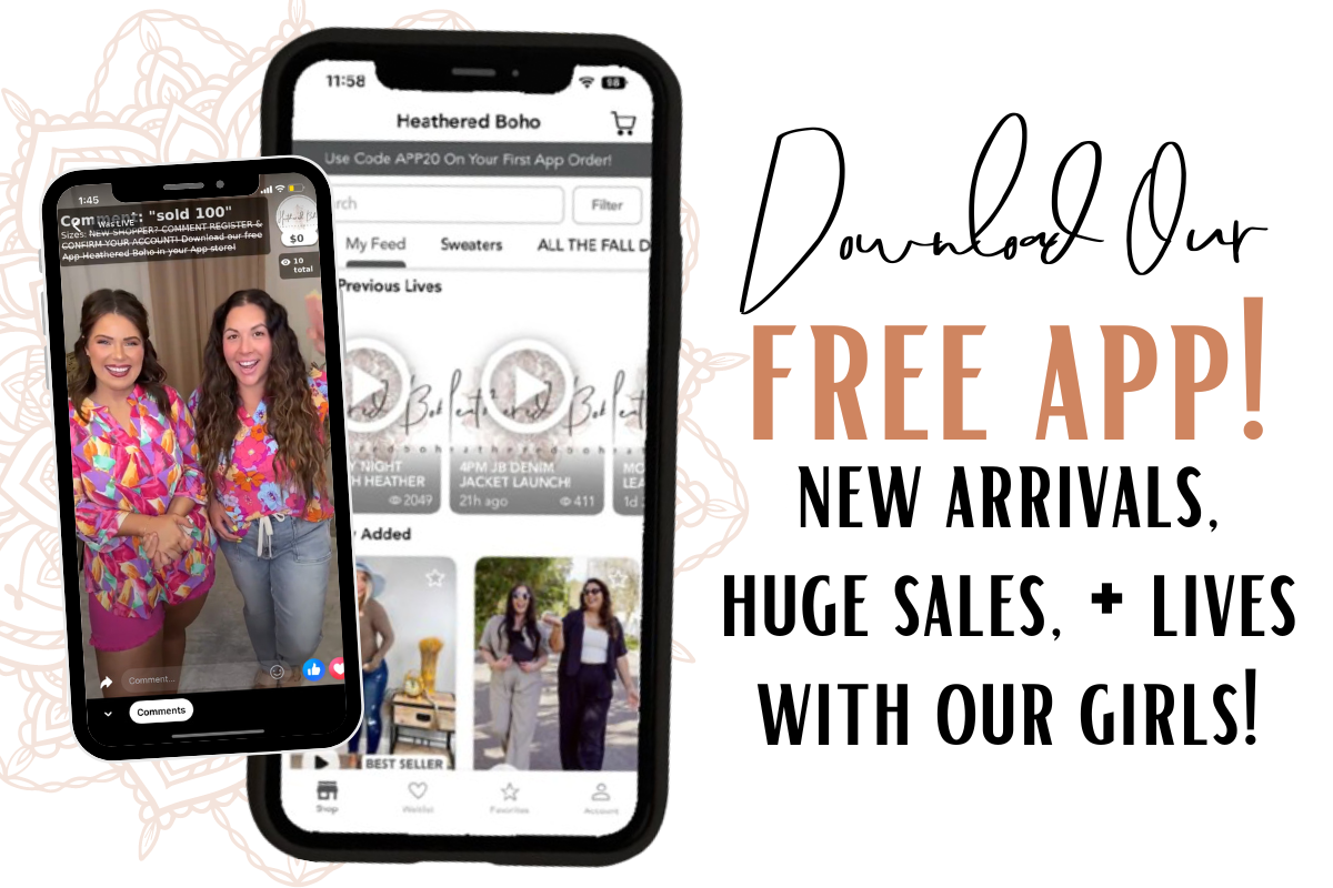 Download our free app! New arrivals, huge sales, + lives with our girls!