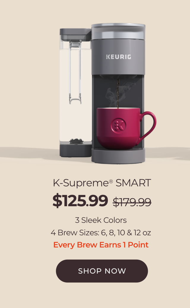 Save 30% on the K-Supreme® SMART with code SMARTBREW30