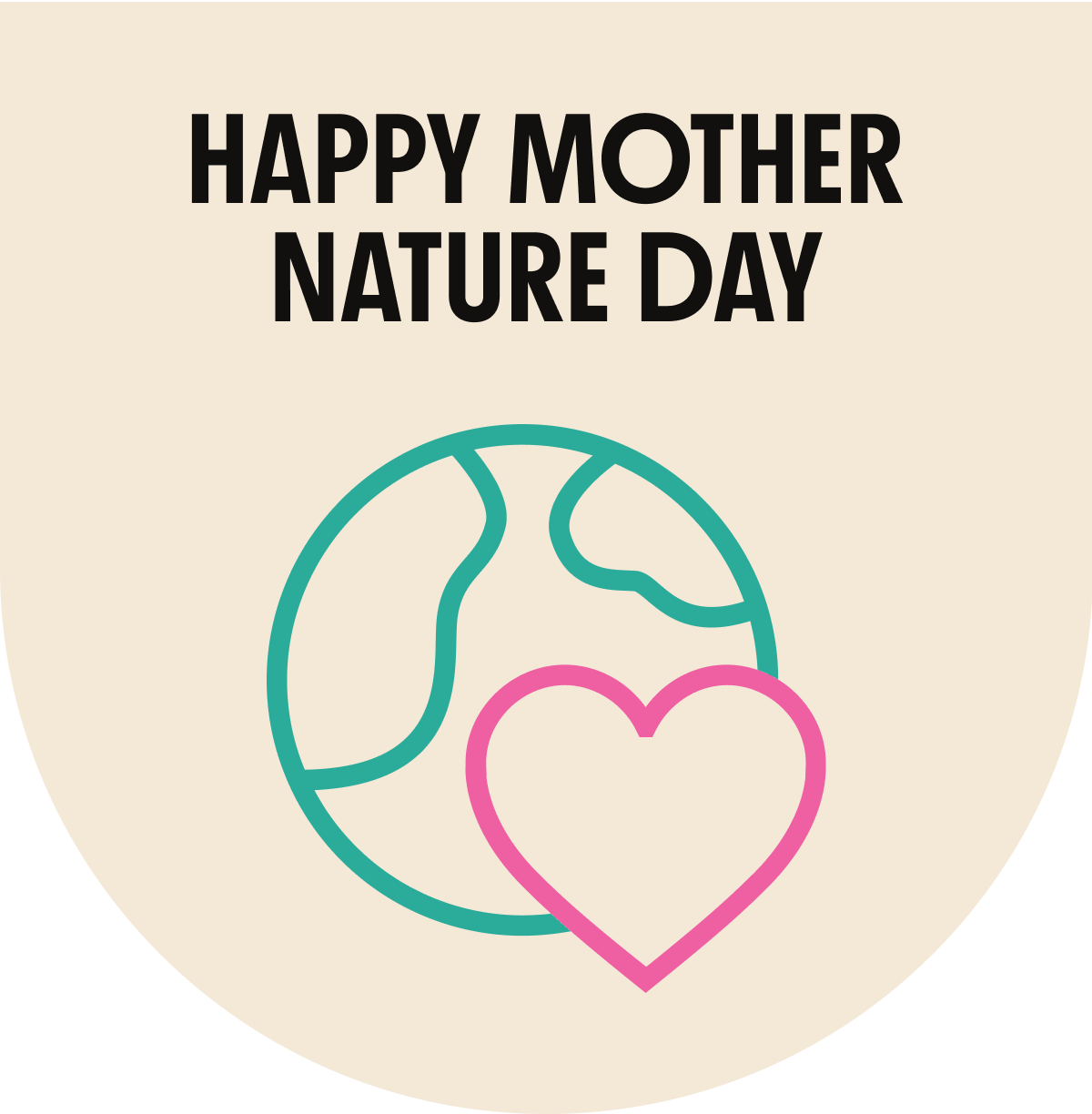 HAPPY MOTHER NATURE DAY