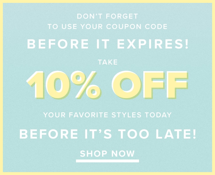 A VIP Experience. For three days only - Shop your faves. Here's 10% off. Shop New.