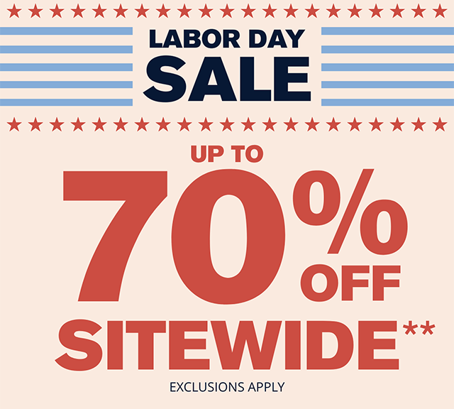 Hours Left! Labor Day Sale Up to 70% Off Sitewide. Thousands of New Price Drops. Exclusions Apply. Shop Now