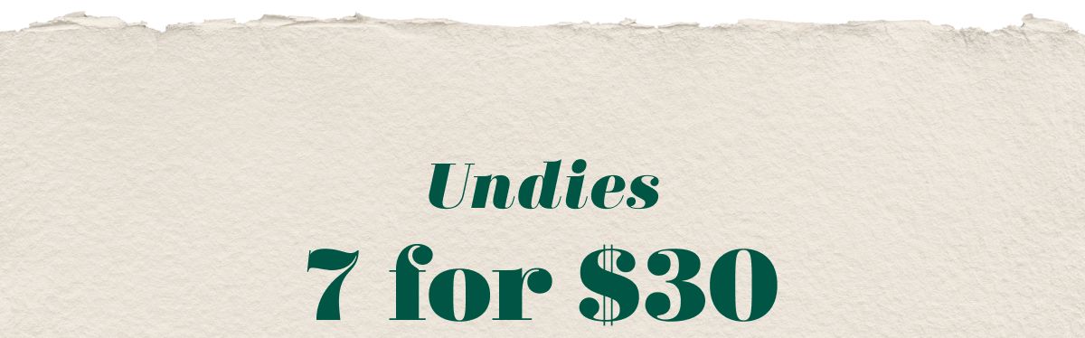 Undies 7 for $30