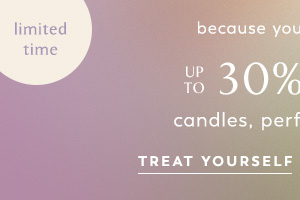 Limited time. Up to 30% off candles, perfume, and more. Treat yourself.