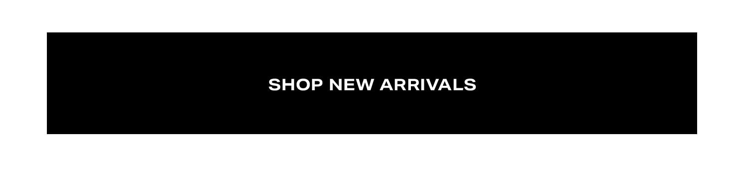 Shop New Arrivals.