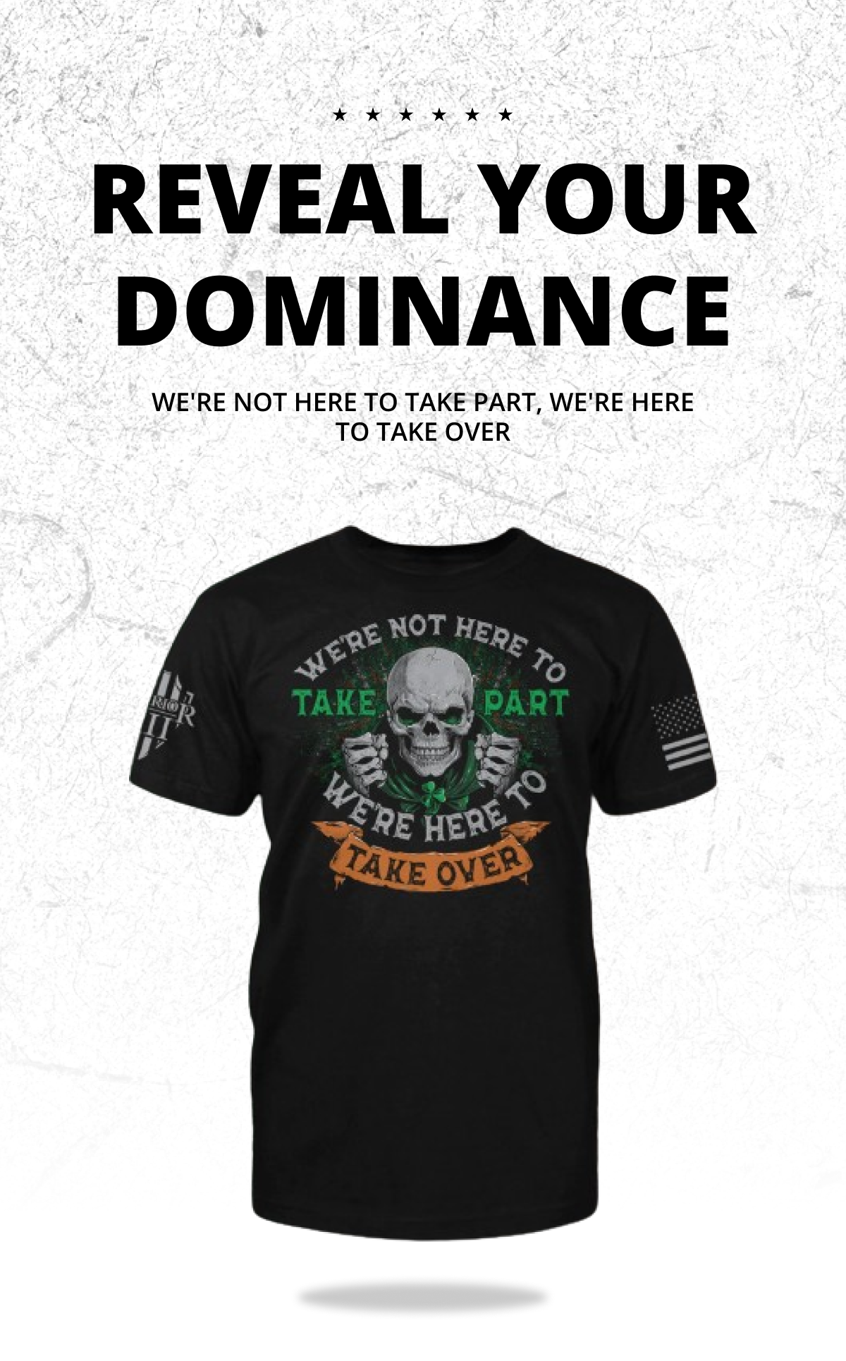 Reveal your dominance -We're Not Here to Take Part, We're Here to Take Over