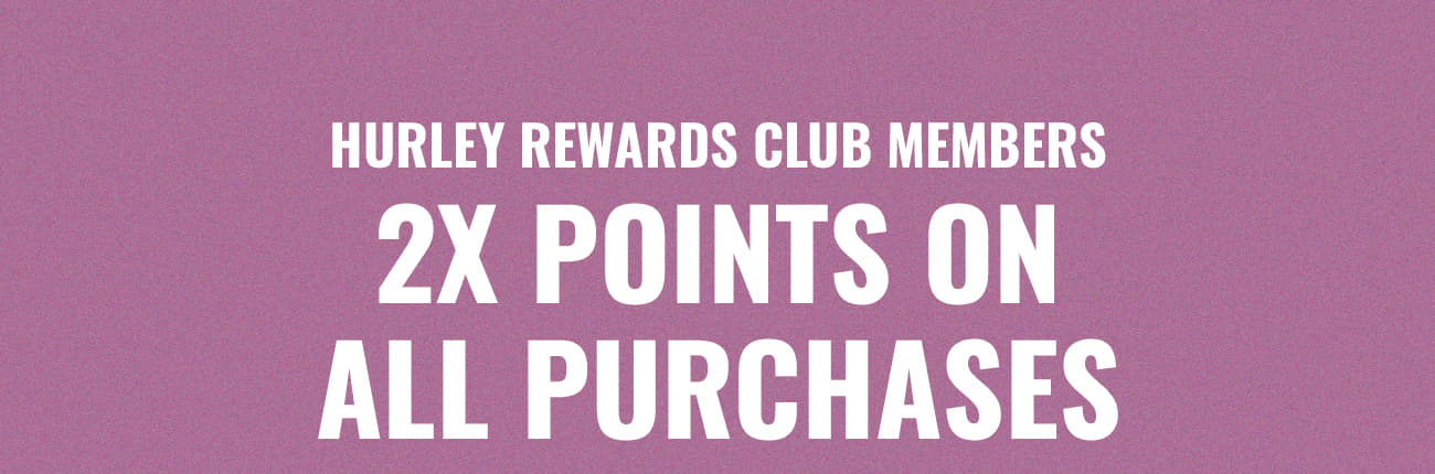 Hurley Rewards Club Members