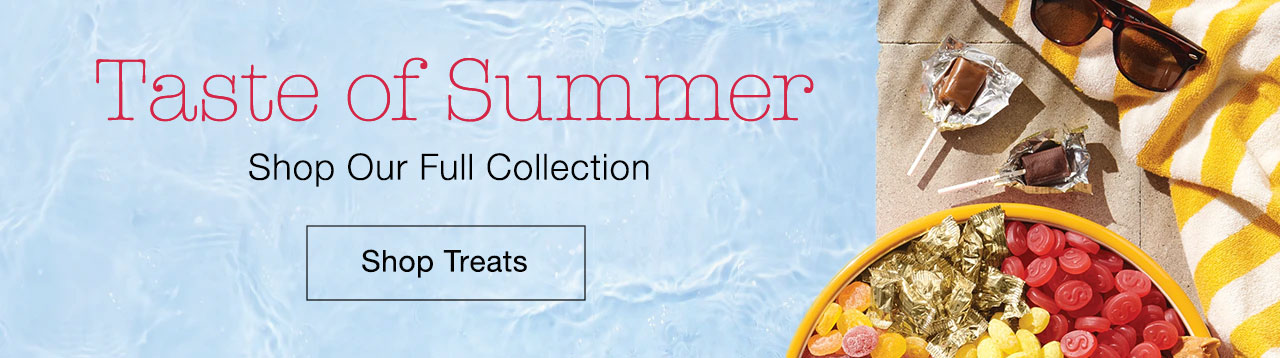 Taste of Summer | Shop Our Full Collection - Shop Treats