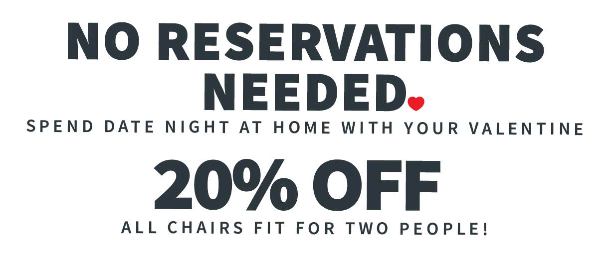 20% off Chairs Fit for Two This Valentine, No Reservations Needed