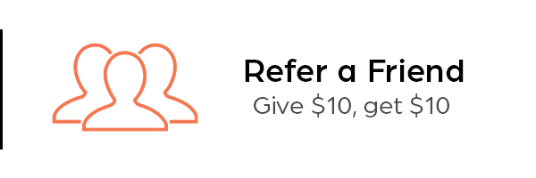 Refer a Friend - Give $10, get $10