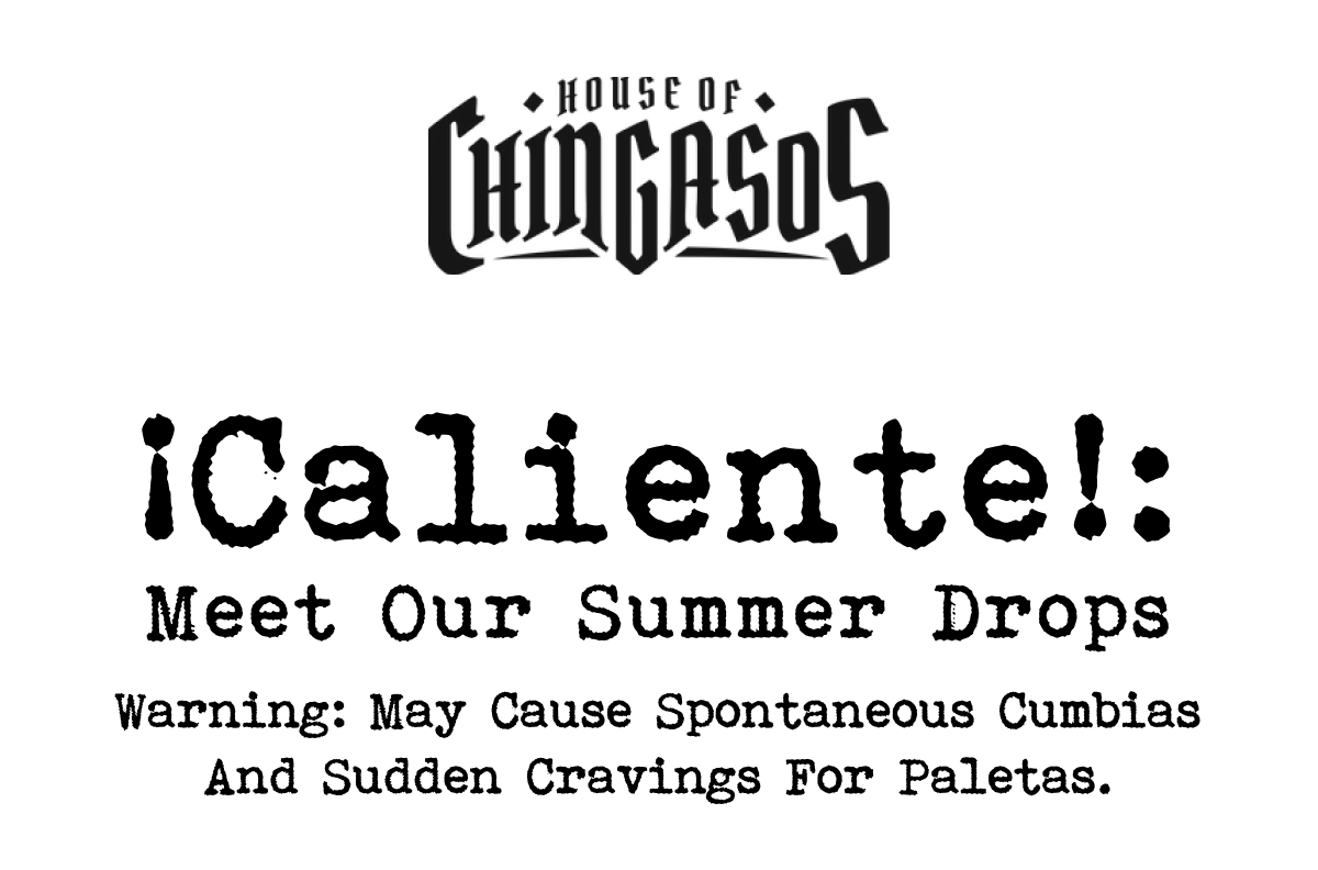 ÃÂ¡Caliente!: Meet Our Summer Drops Warning: May cause spontaneous cumbias and sudden cravings for paletas.