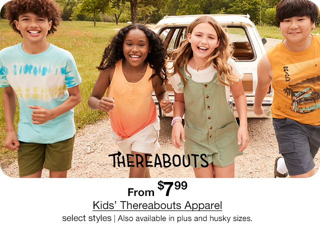 From $7.99 Kids' Thereabouts Apparel, select styles | Also available in plus and husky sizes.