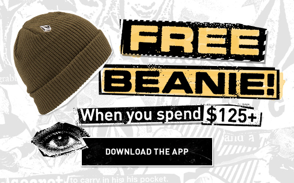 Free Beanie! When you spend $125+ on the Volcom App!