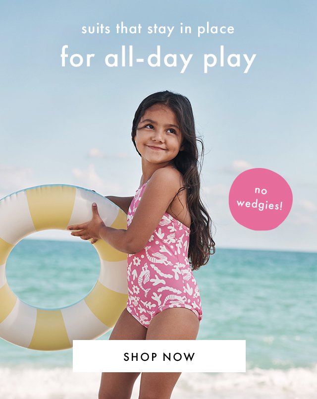 suits that stay in place | for all-day play | no wedgies! | SHOP NOW