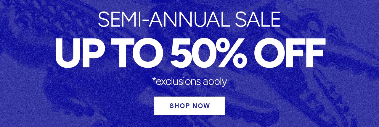 Semi-Annual Sale - Up to 50% off, Shop Now. *exclusions apply