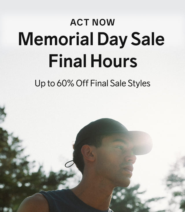 Act Now: Memorial Day Sale Final Hours - Up to 60% Off Final Sale Styles