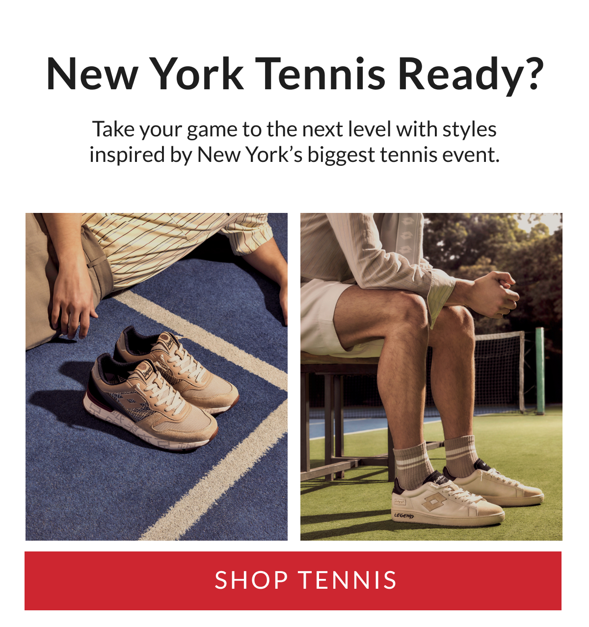 New York Tennis Ready? SHOP TENNIS