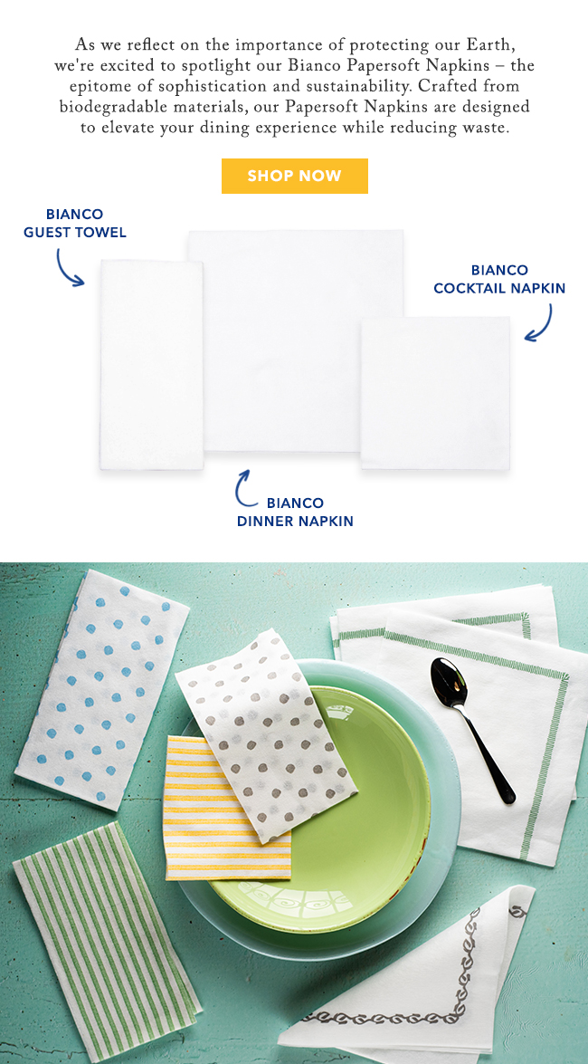 Our Papersoft Napkins are designed to elevate your dining experience while reducing waste. SHOP NOW