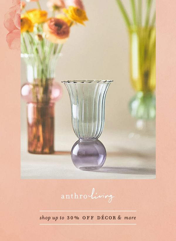 anthroliving. shop up to 30% off decor and more