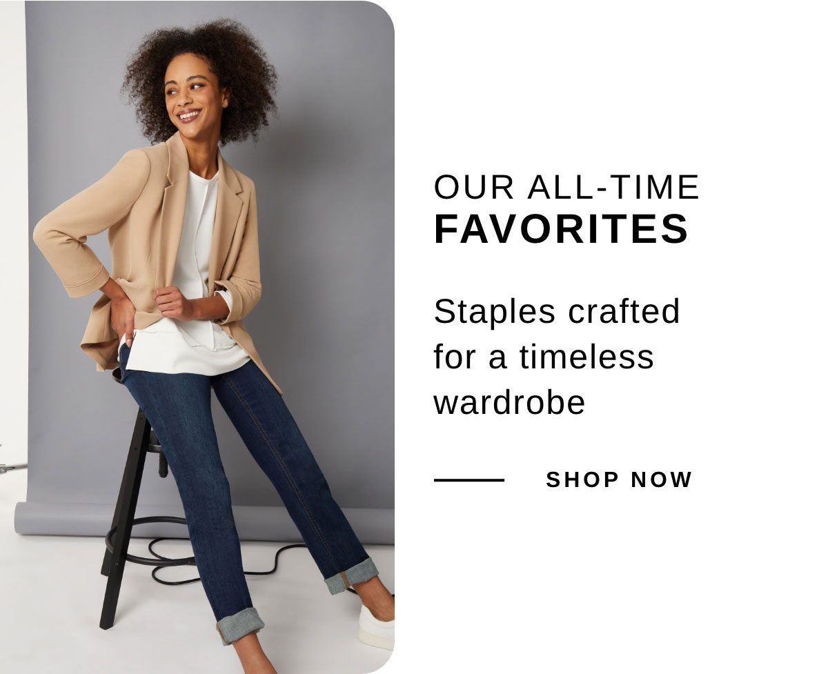 OUR ALL-TIME FAVORITES | SHOP NOW