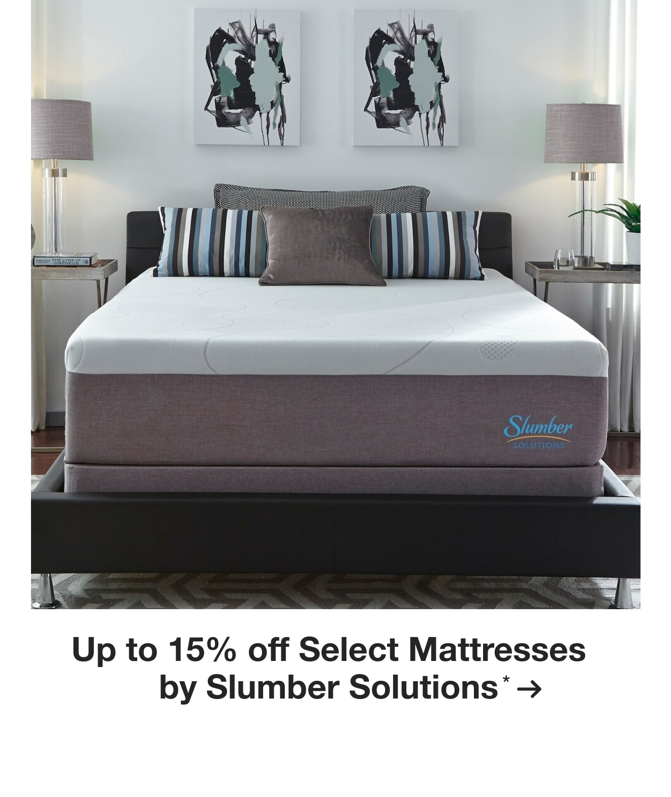 Up to 15% off Select Mattresses by Slumber Solutions*