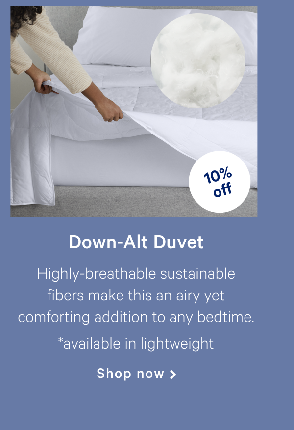 Down-Alt Duvet >> Highly-breathable sustainable fibers make this an airy yet comforting addition to any bedtime.  *available in lightweight >> Shop now >>