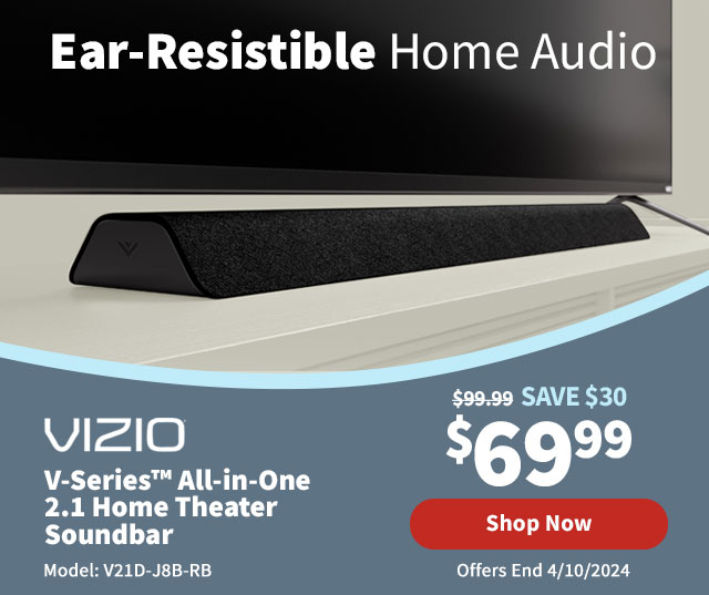 Ear-Resistible Home Audio. Vizio V-Series™ All-in-One 2.1 Home Theater Soundbar. Shop Now.