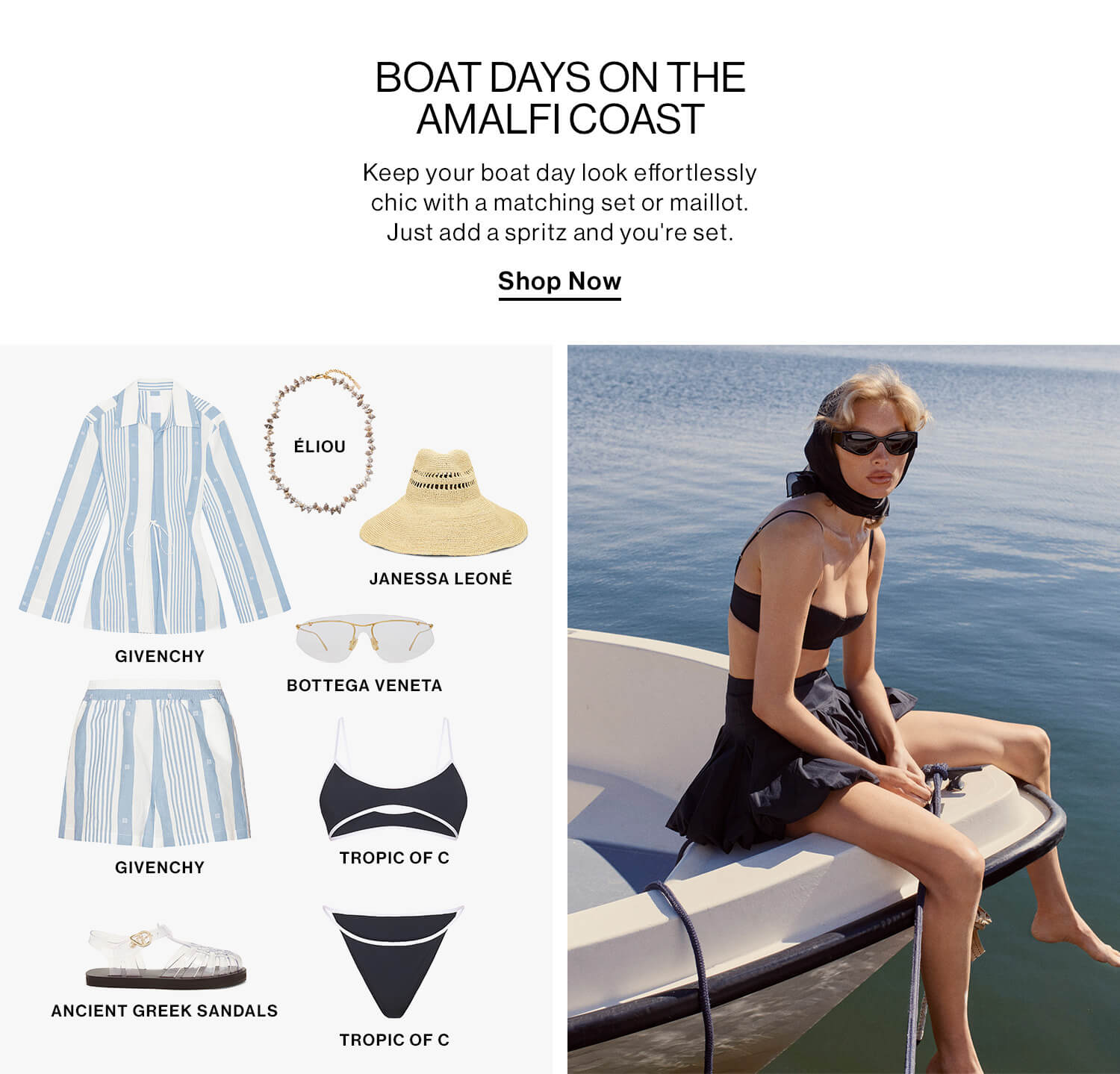 Boat Days on the Amalfi Coast  DEK: Keep your boat day look effortlessly chic with a matching set or maillot. Just add a spritz and you're set. CTA: Shop Now