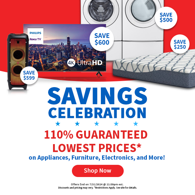 Savings Celebration. 110% Guaranteed Lowest Prices on Appliances, Furniture, Electronics and More! Shop Now