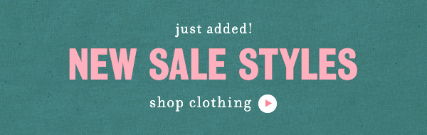 Just added! New sale styles. Shop clothing.