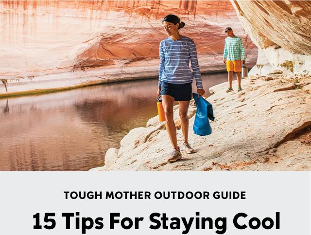 Man and woman in summer gear. Tough Mother Outdoor Guide. 15 Tips For Staying Cool. 