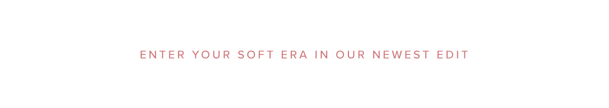 Enter your soft era in our newest edit